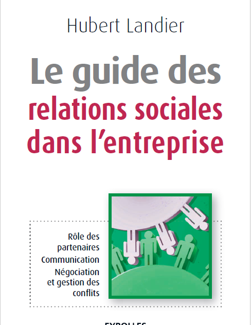 Le guide des relations sociales dans l'entreprise