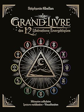 Le Grand livre des 12 libérations énergétiques
